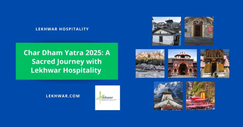 Char Dham Yatra 2025 A Sacred Journey with Lekhwar Hospitality